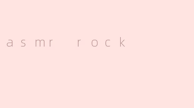 asmr rock